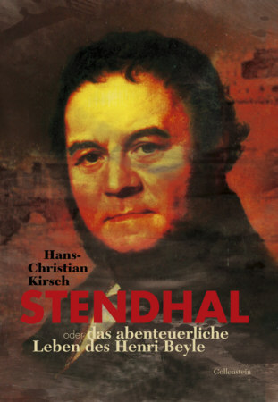 Stendhal oder das abenteuerliche Leben des Henri Beyle